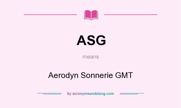 What does ASG mean? It stands for Aerodyn Sonnerie GMT