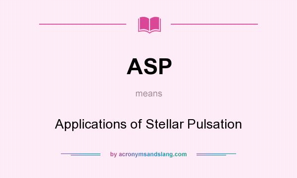 What does ASP mean? It stands for Applications of Stellar Pulsation