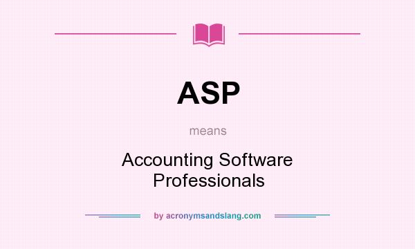What does ASP mean? It stands for Accounting Software Professionals
