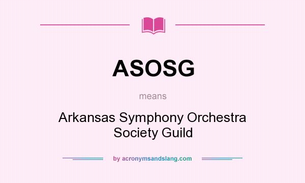 What does ASOSG mean? It stands for Arkansas Symphony Orchestra Society Guild