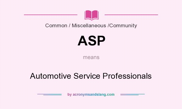 What does ASP mean? It stands for Automotive Service Professionals