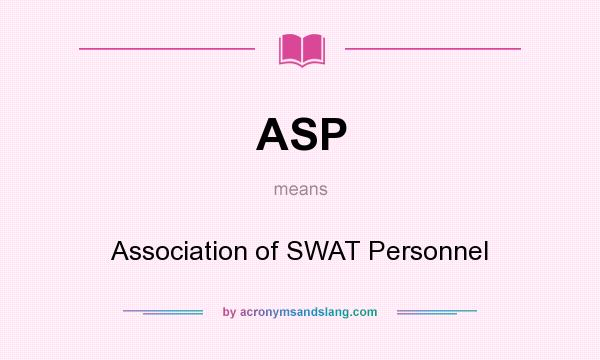 What does ASP mean? It stands for Association of SWAT Personnel