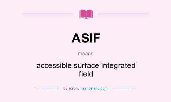 What does ASIF mean? It stands for accessible surface integrated field
