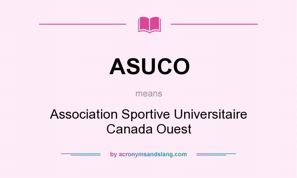 What does ASUCO mean? It stands for Association Sportive Universitaire Canada Ouest