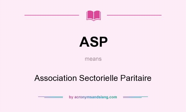 What does ASP mean? It stands for Association Sectorielle Paritaire