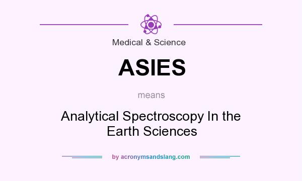 What does ASIES mean? It stands for Analytical Spectroscopy In the Earth Sciences