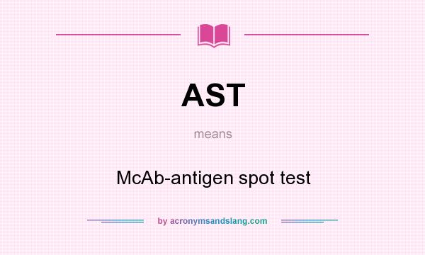 What does AST mean? It stands for McAb-antigen spot test