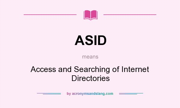 What does ASID mean? It stands for Access and Searching of Internet Directories