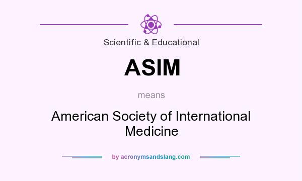 What does ASIM mean? It stands for American Society of International Medicine