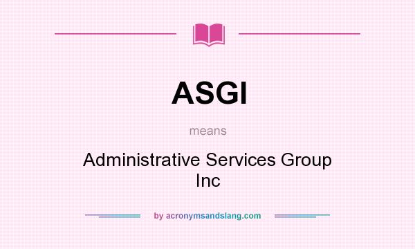What does ASGI mean? It stands for Administrative Services Group Inc