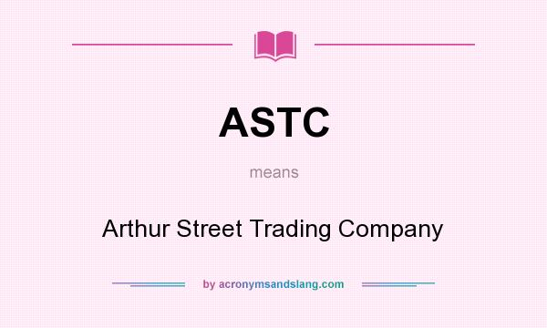 What does ASTC mean? It stands for Arthur Street Trading Company