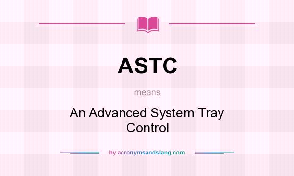 What does ASTC mean? It stands for An Advanced System Tray Control
