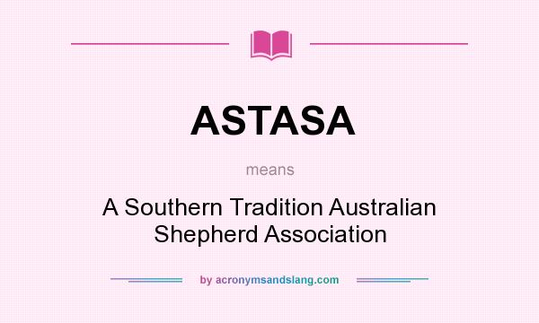 What does ASTASA mean? It stands for A Southern Tradition Australian Shepherd Association