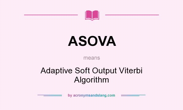 What does ASOVA mean? It stands for Adaptive Soft Output Viterbi Algorithm