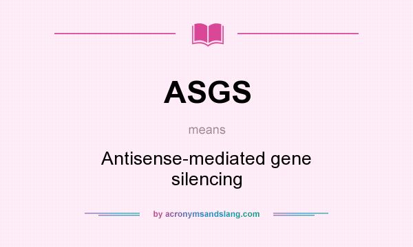 What does ASGS mean? It stands for Antisense-mediated gene silencing