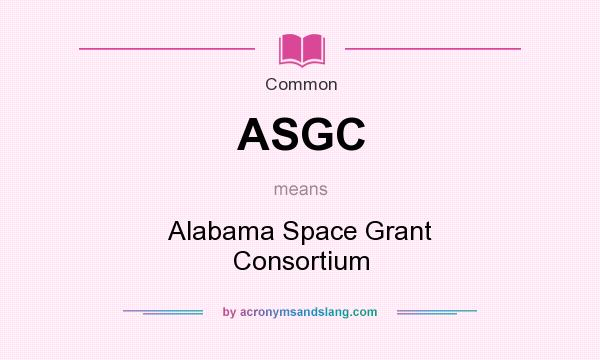 What does ASGC mean? It stands for Alabama Space Grant Consortium