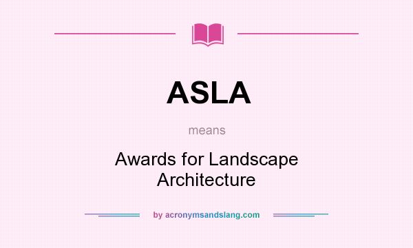 What does ASLA mean? It stands for Awards for Landscape Architecture