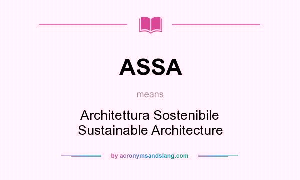 What does ASSA mean? It stands for Architettura Sostenibile Sustainable Architecture