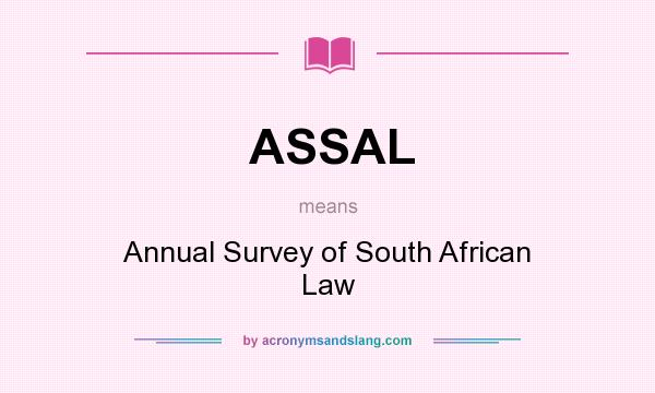 What does ASSAL mean? It stands for Annual Survey of South African Law