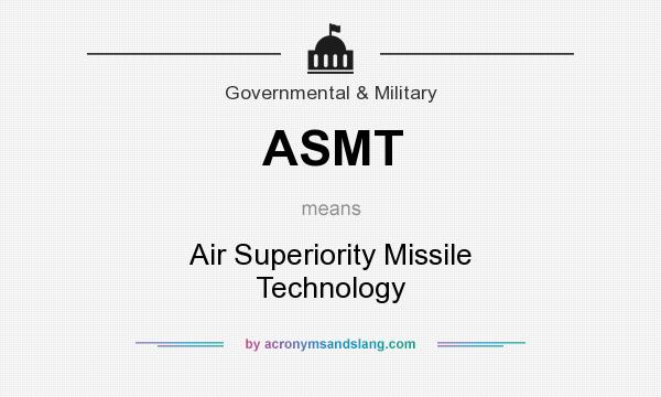 What does ASMT mean? It stands for Air Superiority Missile Technology