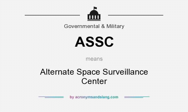 What does ASSC mean? It stands for Alternate Space Surveillance Center