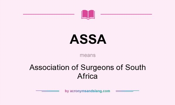 What does ASSA mean? It stands for Association of Surgeons of South Africa
