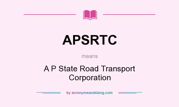 What does APSRTC mean? It stands for A P State Road Transport Corporation