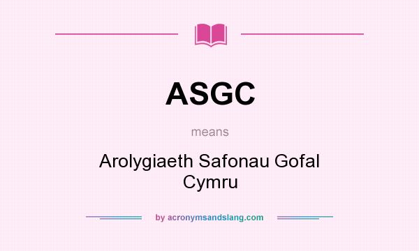 What does ASGC mean? It stands for Arolygiaeth Safonau Gofal Cymru