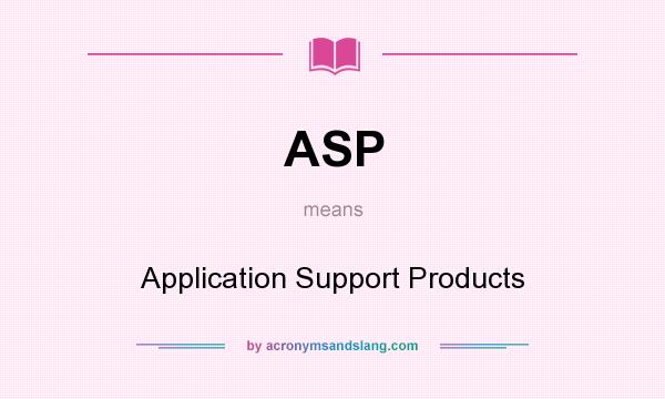 What does ASP mean? It stands for Application Support Products