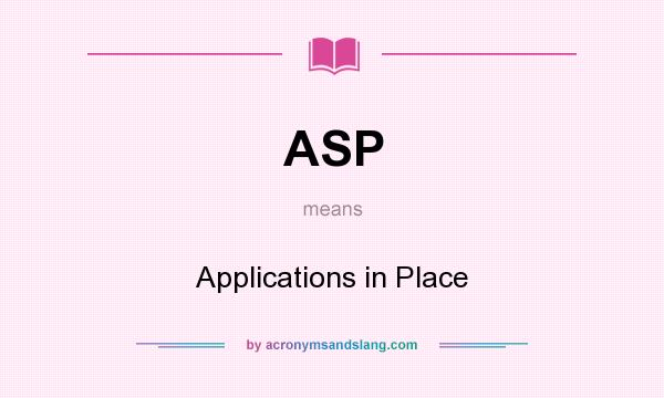 What does ASP mean? It stands for Applications in Place