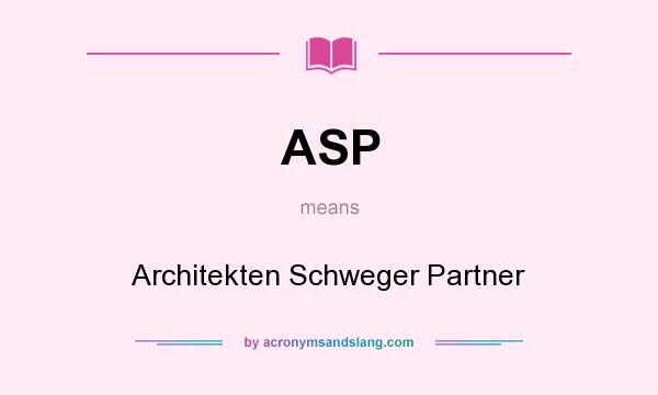 What does ASP mean? It stands for Architekten Schweger Partner