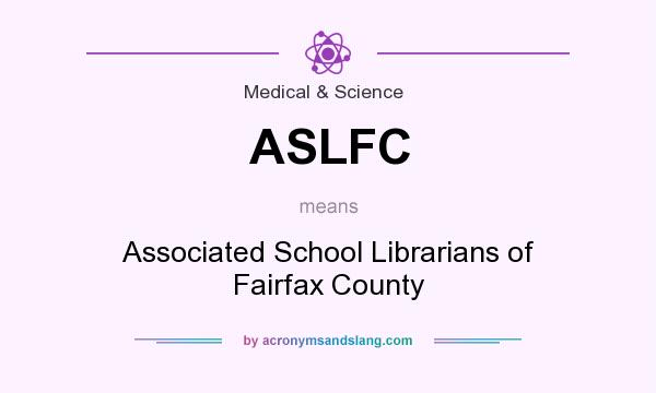 What does ASLFC mean? It stands for Associated School Librarians of Fairfax County