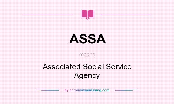 What does ASSA mean? It stands for Associated Social Service Agency