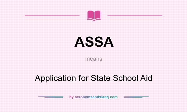 What does ASSA mean? It stands for Application for State School Aid