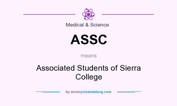 What does ASSC mean? It stands for Associated Students of Sierra College