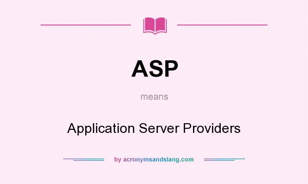 What does ASP mean? It stands for Application Server Providers