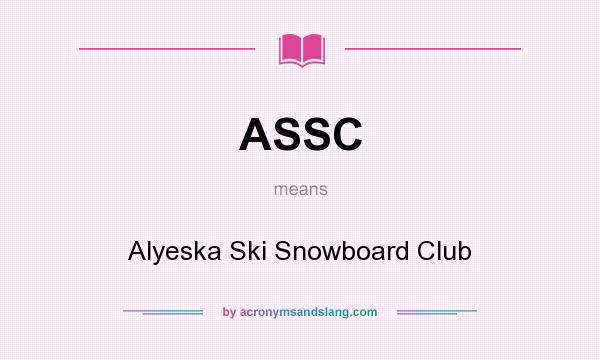 What does ASSC mean? It stands for Alyeska Ski Snowboard Club