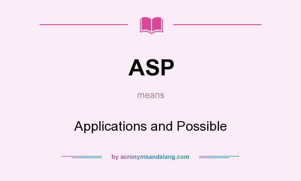 What does ASP mean? It stands for Applications and Possible