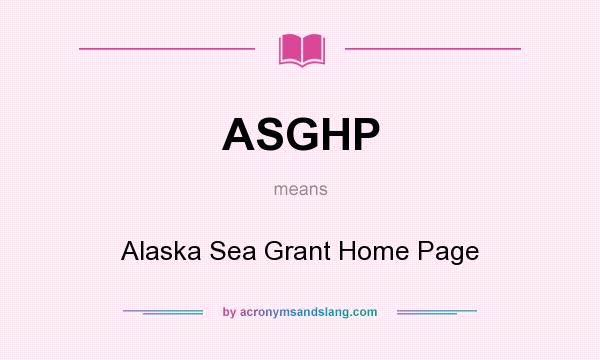 What does ASGHP mean? It stands for Alaska Sea Grant Home Page