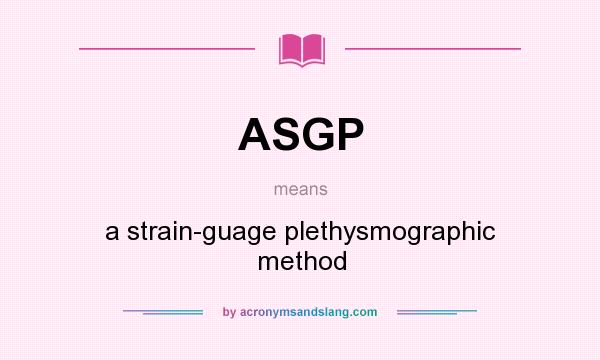 What does ASGP mean? It stands for a strain-guage plethysmographic method