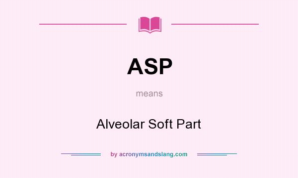 What does ASP mean? It stands for Alveolar Soft Part