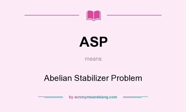 What does ASP mean? It stands for Abelian Stabilizer Problem