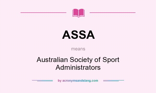 What does ASSA mean? It stands for Australian Society of Sport Administrators