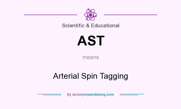 What does AST mean? It stands for Arterial Spin Tagging