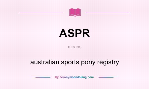 What does ASPR mean? It stands for australian sports pony registry