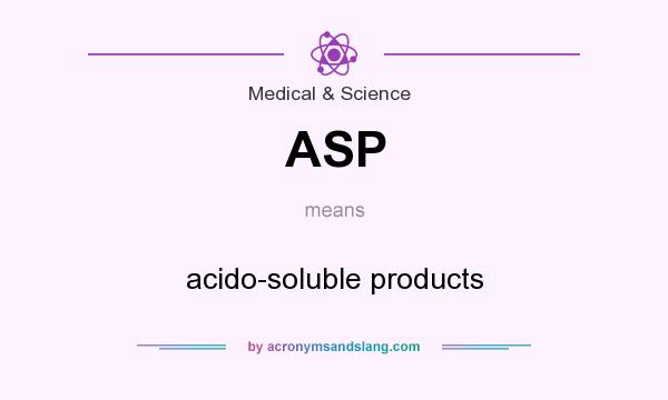 What does ASP mean? It stands for acido-soluble products