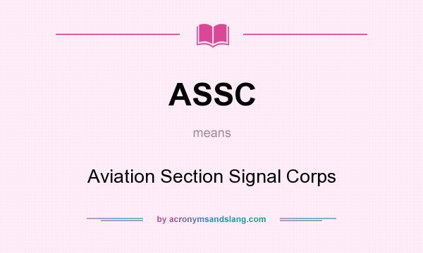 What does ASSC mean? It stands for Aviation Section Signal Corps