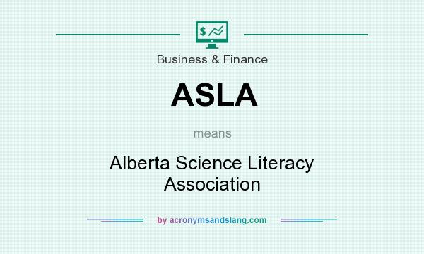 What does ASLA mean? It stands for Alberta Science Literacy Association