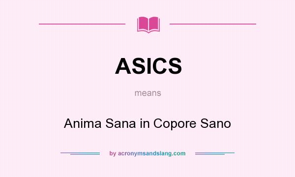 What does ASICS mean? It stands for Anima Sana in Copore Sano