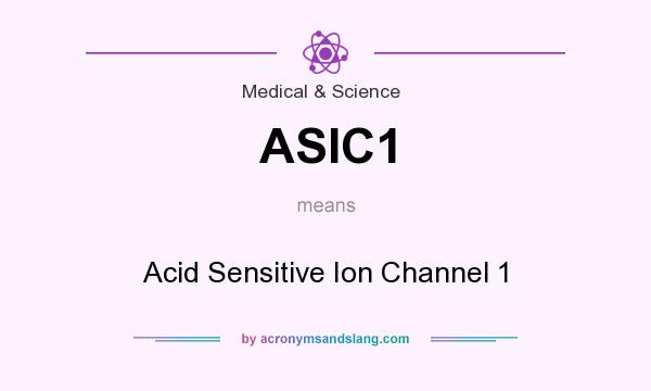 What does ASIC1 mean? It stands for Acid Sensitive Ion Channel 1